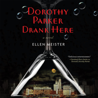 Ellen Meister - Dorothy Parker Drank Here: a novel artwork
