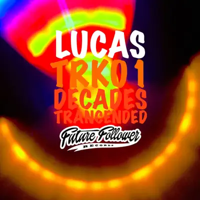 TRK01 / Decades Transcended - Single - Lucas