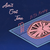Hugo Mari - Ain't Got Time (feat. Ell Murphy)