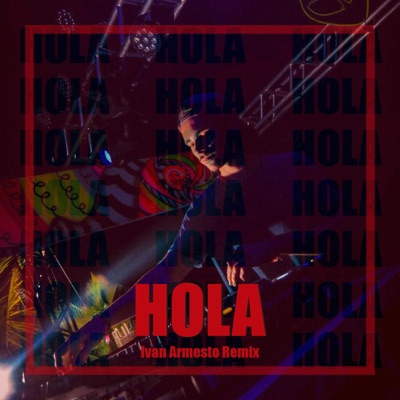 Hola (Remix) - Ivan Armesto | Shazam