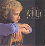 When You Say Nothing At All by Keith Whitley