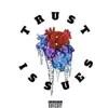 Trust Issues (feat. NYM Riz) - Single album lyrics, reviews, download