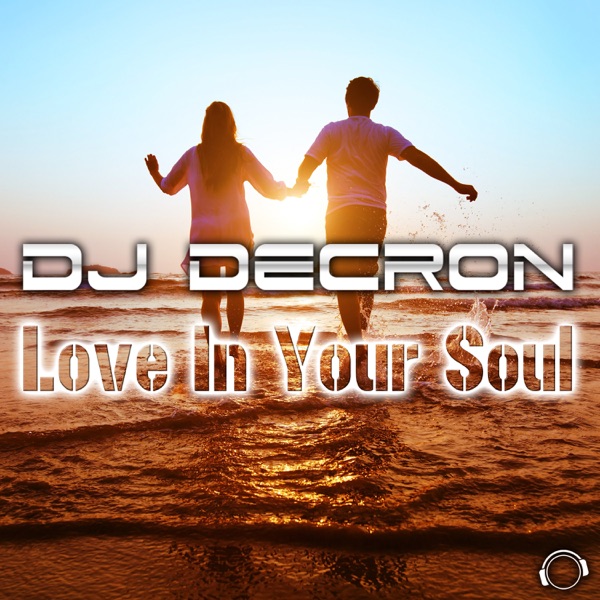 DJ Decron - Love In Your Soul