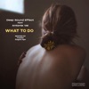 What to Do (feat. Antonia Vai) - EP