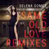 Same Old Love (Remixes) - EP album lyrics, reviews, download