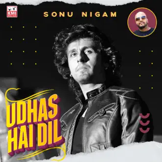 Udhas hai dil - Single by Sonu Nigam album reviews, ratings, credits