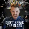 Don't Break the Glass - Single album lyrics, reviews, download