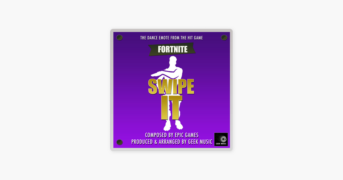 Fortnite !   Battle Royale Swipe It Dance Emote Single By Geek - fortnite battle royale swipe it dance emote single by geek music on apple music