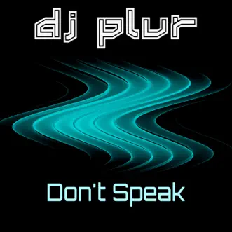 Don't Speak - Single by DJ P.L.U.R. album reviews, ratings, credits