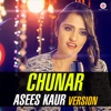 Chunar - Asees Kaur Version - Single