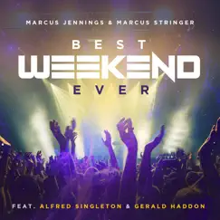 Best Weekend Ever (feat. Alfred Singleton & Gerald Haddon) Song Lyrics