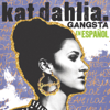 Gangsta en Español - Kat Dahlia
