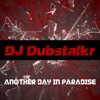 DJ Dubstalkr - Another Day in Paradise (Extended Mix)