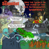 The Scientist Rids the World of the Curse of the Evil Intergalactic Vampires! - Scientist
