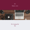 Its Gonna Be Me - EP - DC Music_Love