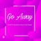 Go Away (feat. Quamina Mp & Lord Paper) - Petrah lyrics