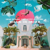 Lucas Estrada - Villa In Ibiza feat. Stevie Appleton
