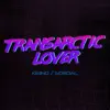 Transarctic Lover - Single album lyrics, reviews, download