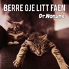 Berre gje litt faen by Dr. Noname iTunes Track 1