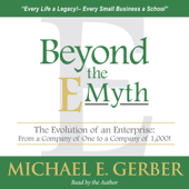 Beyond the E-Myth: The Evolution of an Enterprise: From a Company of One to a Company of 1,000! - Michael E. Gerber