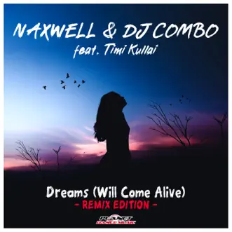 Dreams (Will Come Alive) [Remix Edition] {feat. Timi Kullai} by Naxwell & DJ Combo album reviews, ratings, credits