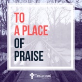 To a Place of Praise artwork