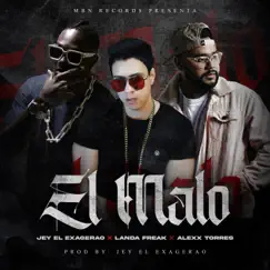 El Malo - Single by Jey El Exagerao, Landa Freak & Alexx Torres album reviews, ratings, credits