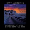 Something To Lose/Better Than You Want - Single