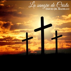 David Jr. Badillo - La Sangre de Cristo