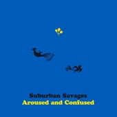 Suburban Savages - Aroused and Confused