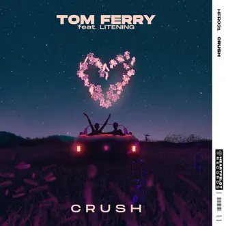 Crush (feat. Litening) - Single by Tom Ferry album reviews, ratings, credits