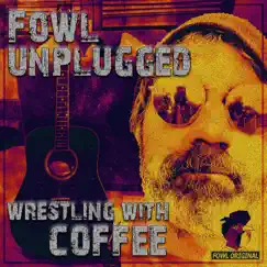 Wrestling With Coffee, Vol. 1 - EP by Fowl Original album reviews, ratings, credits