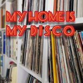 My Home Is My Disco artwork