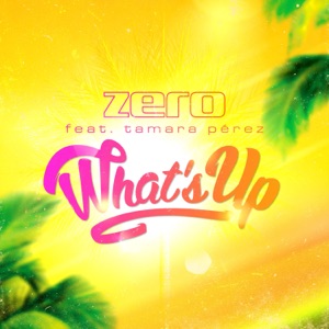 Zero - What's Up (feat. Tamara Pérez) (Radio Cut) - Line Dance Musique