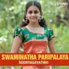 Swaminatha Paripalaya - Single album lyrics, reviews, download