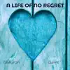 A Life of No Regret - Single album lyrics, reviews, download