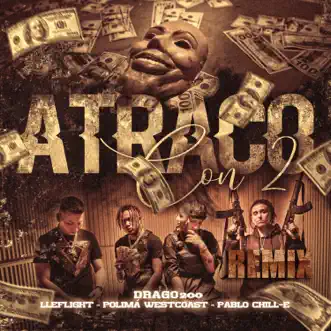 Atraco Con 2 (Remix) [feat. Lleflight] - Single by Drago200, Pablo Chill-E & Polimá Westcoast album reviews, ratings, credits