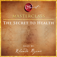 Rhonda Byrne - The Secret to Health Masterclass (Unabridged) artwork