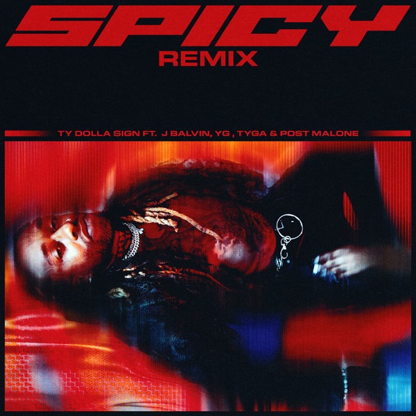Spicy (Remix) [feat. J Balvin, YG, Tyga & Post Malone] - Single - Ty Dolla $ign