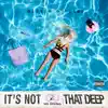 It's Not That Deep - EP album lyrics, reviews, download