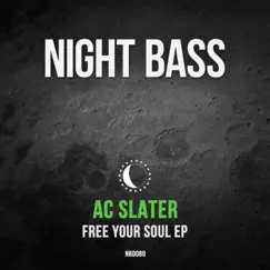 Free Your Soul - Single by AC Slater album reviews, ratings, credits