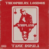 Theophilus London - Whiplash (feat. Tame Impala)