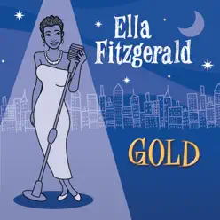 Ella Fitzgerald: Gold - Ella Fitzgerald