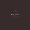 Here for Me - Single