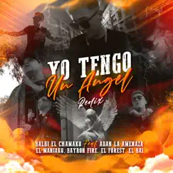 Yo Tengo un Ángel (Remix) [feat. Adan La Amenaza, El Maniako, Bayron Fire, El forest & El Bai] - Single by Balbi El Chamako album reviews, ratings, credits