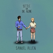 Samuel Allen - Settle or Die Alone