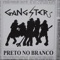 Preto no Branco - Gangster lyrics