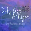 Stream & download Only Got a Night (feat. Bodhi Jones) - Single