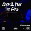 Born 2 Play the Game - Single album lyrics, reviews, download