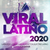 Viral Latino 2020 - Latin Pop, Latin House, Reggaeton, Electro Latino Top Exitos. artwork